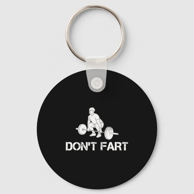 Dont Fart Funny Weight Lifting Gym Workout Fitnes  Keychain (Front)