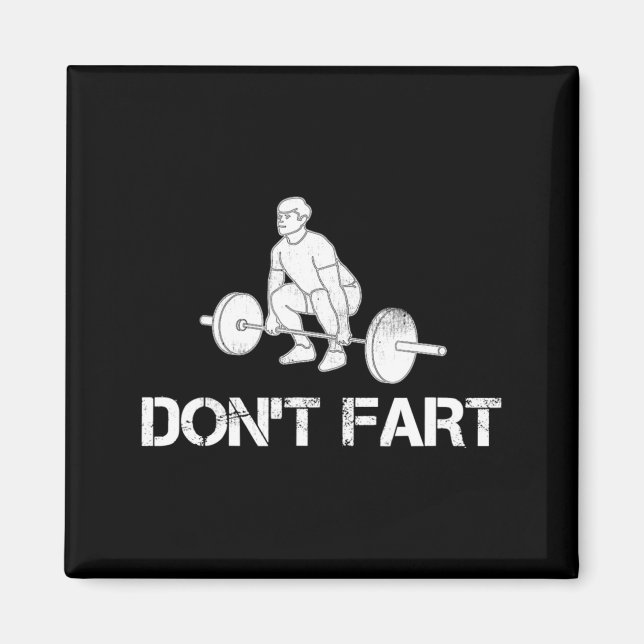 Dont Fart Funny Weight Lifting Gym Workout Fitnes  Magnet (Front)