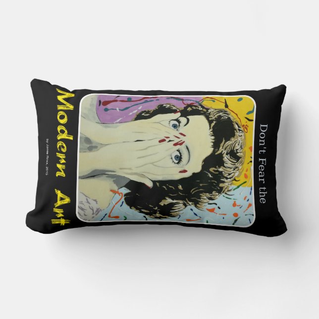 'Don't Fear the Modern Art!' on an Lumbar Pillow (Front)