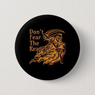 Don't Fear The Reaper Gothic Death Grim Reaper Hal Button