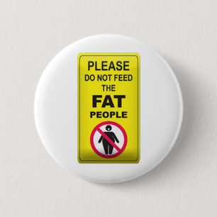 Don't Feed Fatty Button