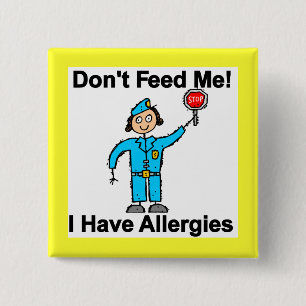 Don't Feed Me I Have Allergies Pinback Button