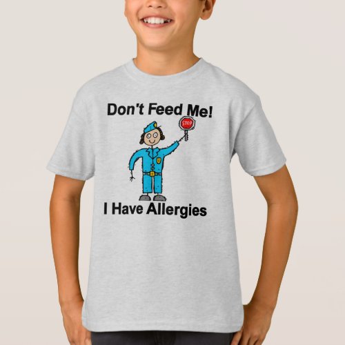 Dont Feed Me I Have Allergies T_Shirt