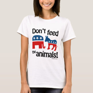 Don't Feed the Animals - T-Shirt