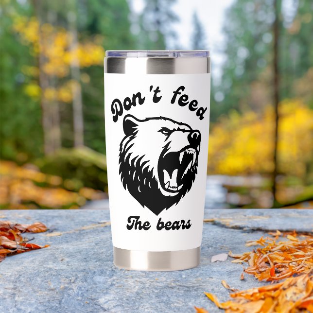 Don't Feed The Bears Insulated Tumbler (Outdoor (Rotated))