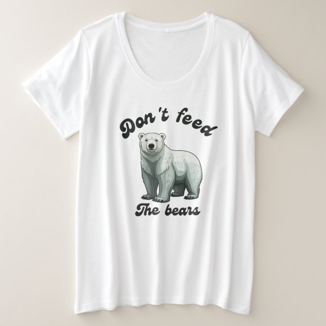 Don't Feed The Bears Plus Size T-Shirt (Design Front)