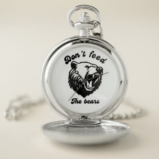 Don't Feed The Bears Pocket Watch