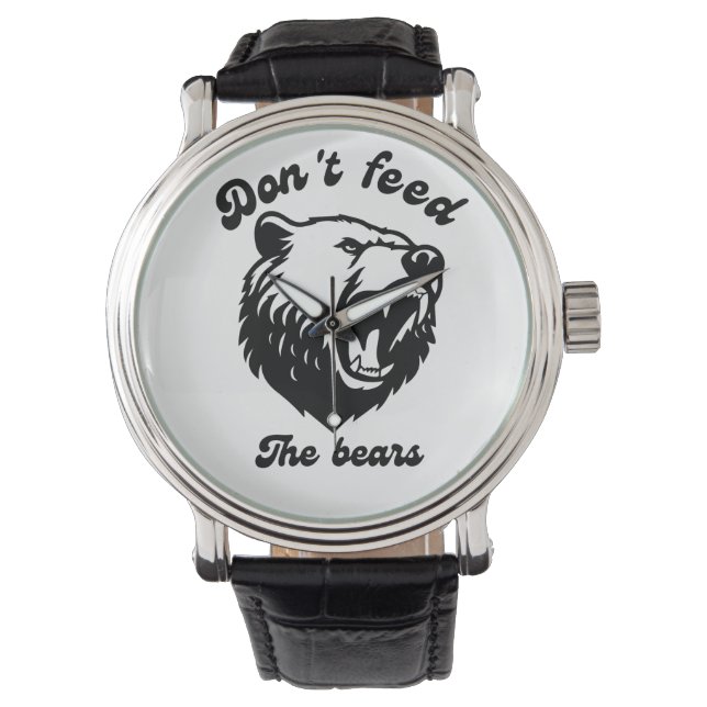 Don't Feed The Bears Watch (Front)