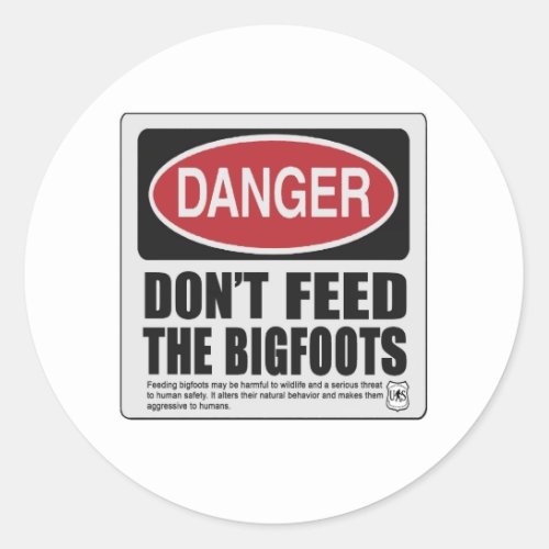 Dont Feed the Bigfoots Classic Round Sticker