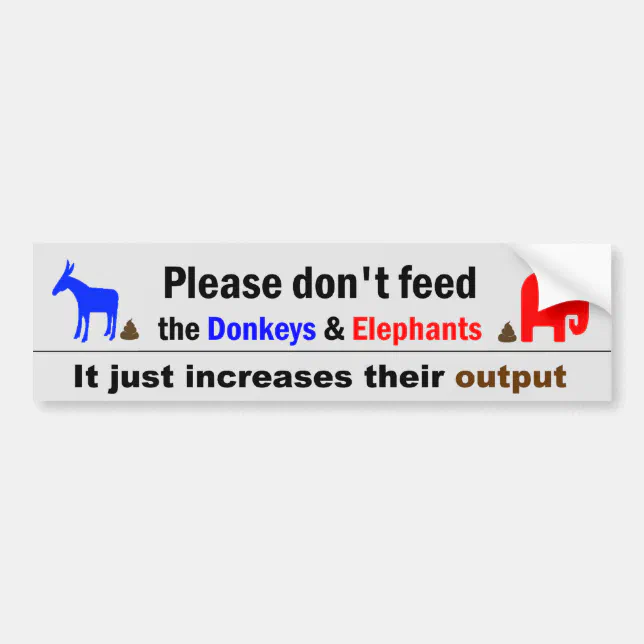 Don't Feed The Donkeys and Elephants Bumper Sticker Zazzle