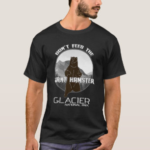 Dont Feed The Giant Hamster National Park Grizzly T-Shirt