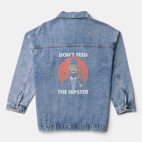 Dont Feed The Hipster Vintage Hippies Mustache Bea Denim Jacket