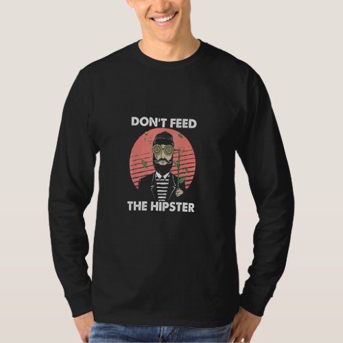 Dont Feed The Hipster Vintage Hippies Mustache Bea T_Shirt