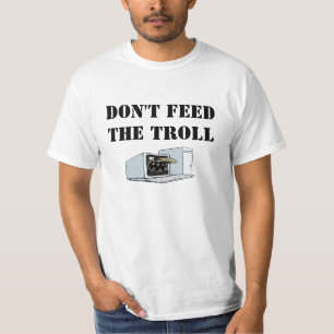Don't Feed The Troll Shirt