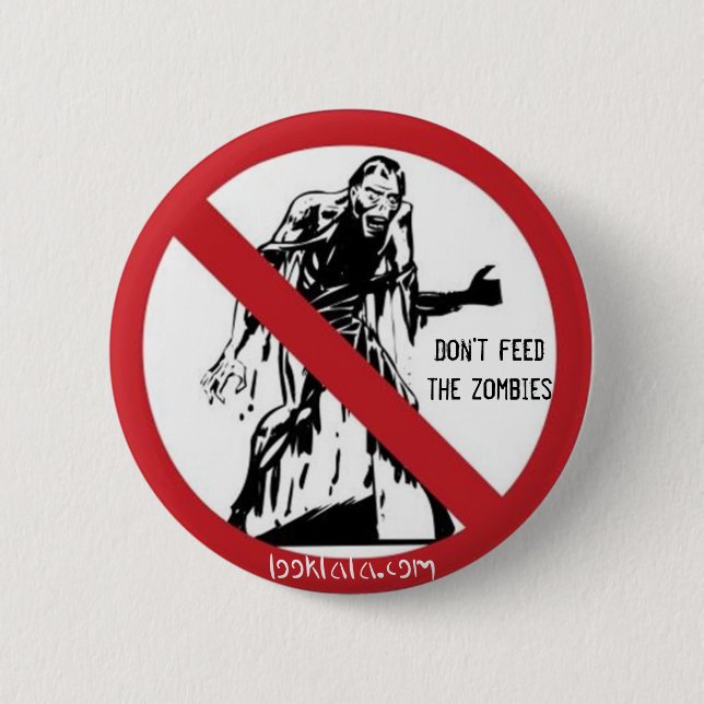 Don't feed the zombies pinback button (Front)