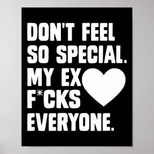 Dont Feel So Special My Ex F Cks Everyone App  Poster