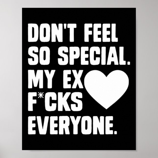 Dont Feel So Special My Ex F Cks Everyone App  Poster (Front)