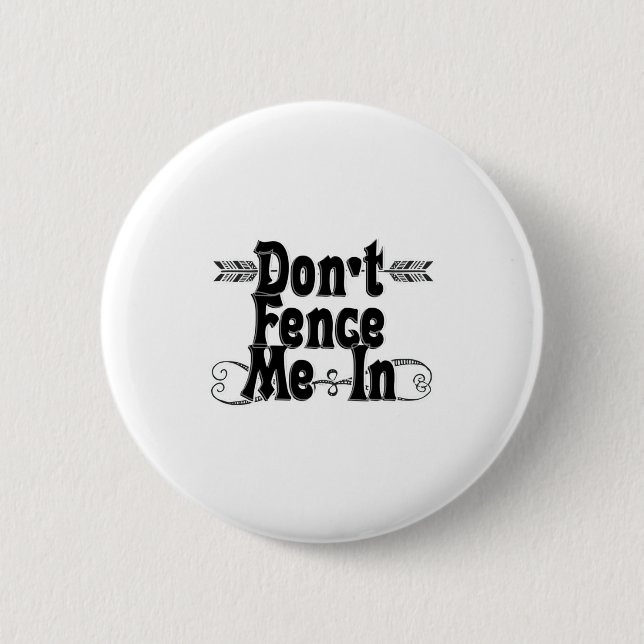 Dont Fence Me In  Button (Front)