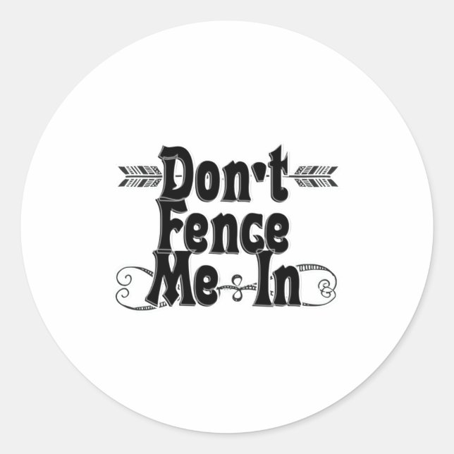Dont Fence Me In  Classic Round Sticker (Front)