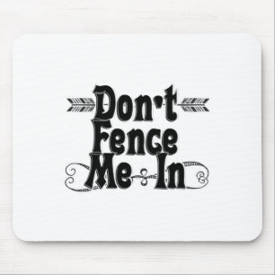 Dont Fence Me In Mouse Pad