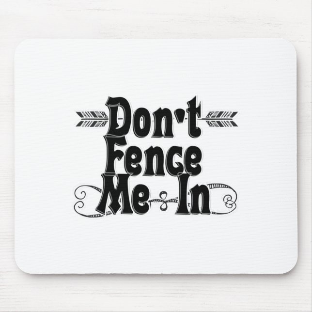 Dont Fence Me In  Mouse Pad (Front)