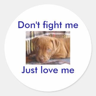 Don't fight meJust love me Classic Round Sticker