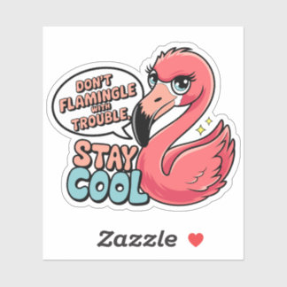 Don't Flamingle With Trouble Stay Cool Puns Sticker