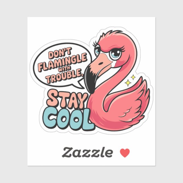 Don't Flamingle With Trouble Stay Cool Puns Sticker (Sheet)