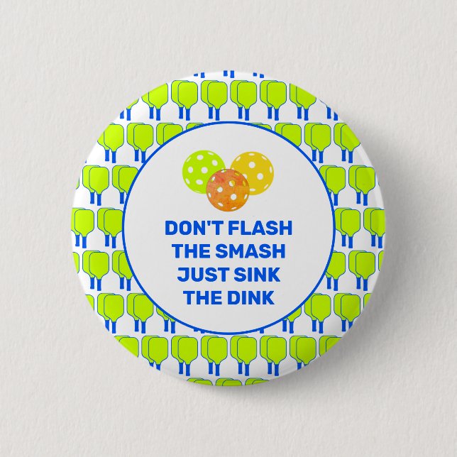DON'T FLASH THE SMASH Custom Pickleball Button (Front)
