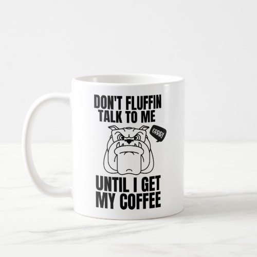 Dont fliffin talk to me coffee mug