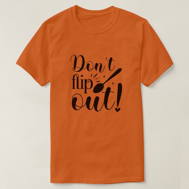 Dont flip out01 T-Shirt (Design Front)