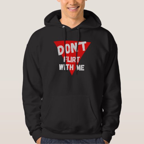 Dont flirt with me  I am taken Hoodie