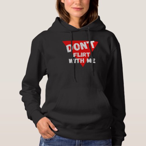 Dont flirt with me  I am taken Hoodie