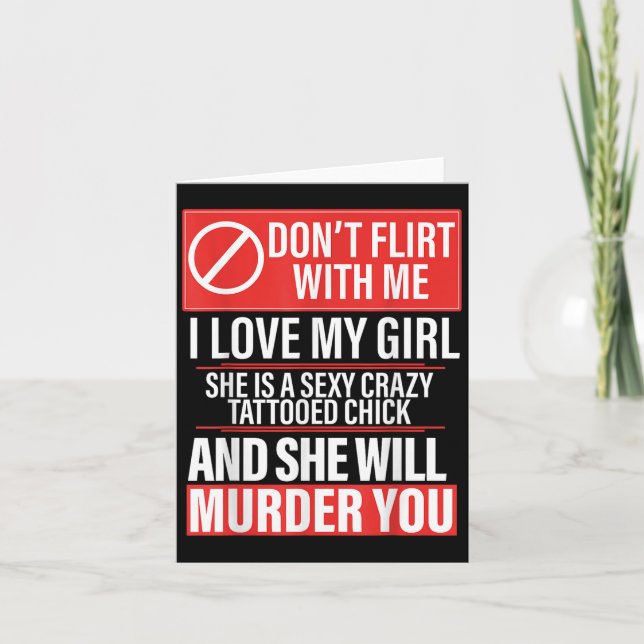 Don't Flirt With Me I Love My Girl She Is Y Crazy  Card (Front)