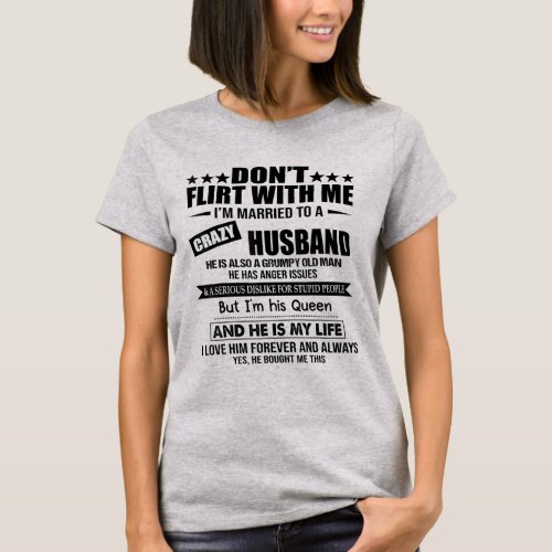 Dont Flirt With Me Im Married To A Crazy Husband T_Shirt