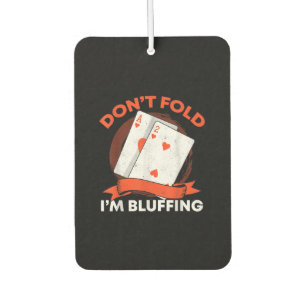 Dont Fold Im Bluffing Ace Deuce Funny Casino Poker Air Freshener