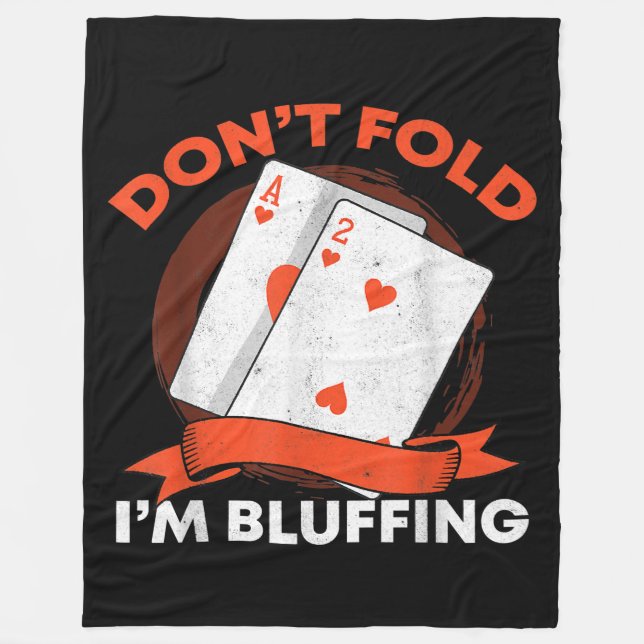 Dont Fold Im Bluffing Ace Deuce Funny Casino Poker Fleece Blanket (Front)