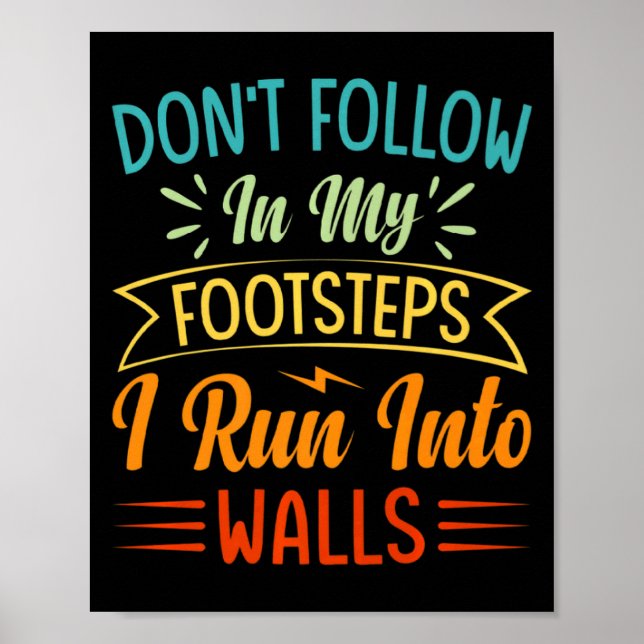 Dont Follow In My Footsteps I Run Into Walls 3  Poster (Front)