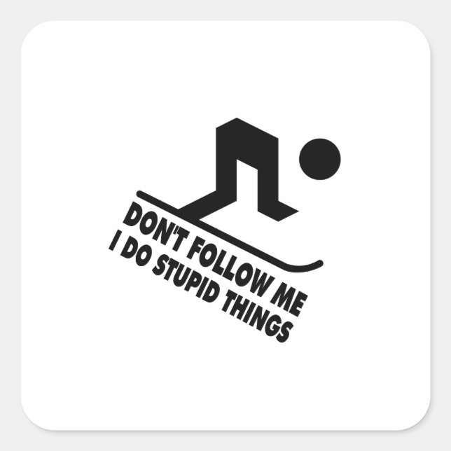 Don't follow me do stupid things skiing  square sticker (Front)