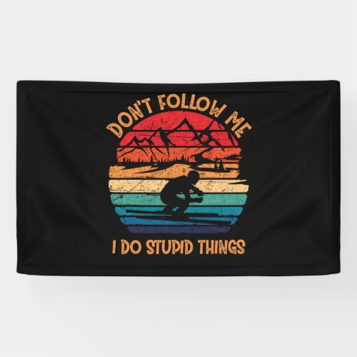 Dont Follow Me Do Stupid Things Skiing Vintage Banner