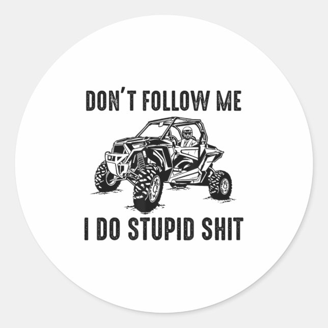 Don't Follow Me I Do Stud Things Funny Offroad Utv Classic Round Sticker (Front)