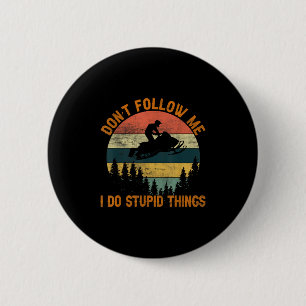 Don't Follow Me I Do Stud Things-snowmobile Motor Button