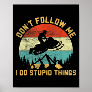 Don't Follow Me I Do Stud Things-snowmobile Motor Poster