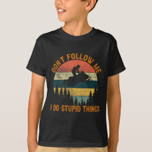 Don't Follow Me I Do Stud Things-snowmobile Motor T-Shirt