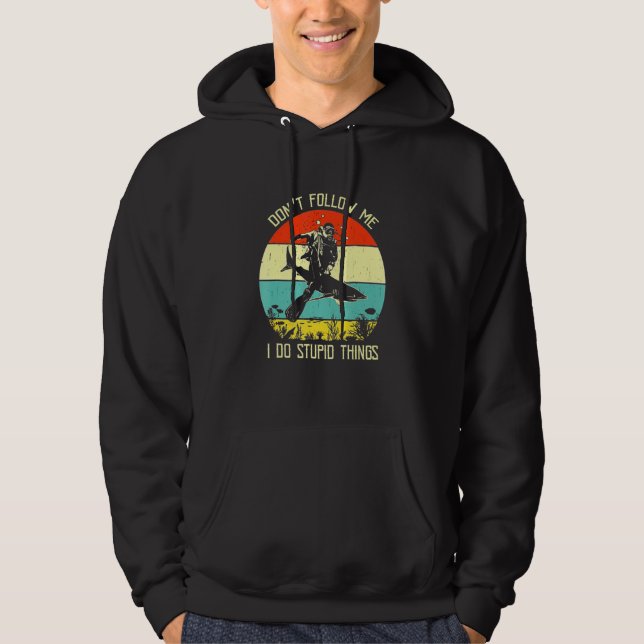 Don't Follow Me I Do Stupid Thing Diving With Shar Hoodie (Front)