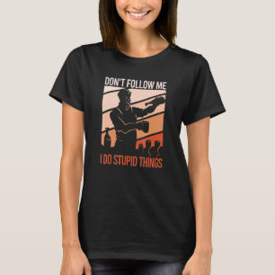 Don't Follow Me I Do Stupid Things  Bartending Des T-Shirt
