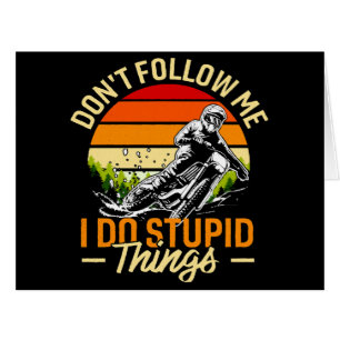 Don't Follow Me I Do Stupid Things Cards
