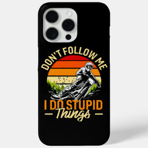 Don't Follow Me I Do Stupid Things iPhone 15 Pro Max Case