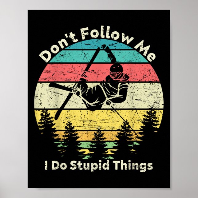 Dont Follow Me I Do Stupid Things Cool For Snowboa Poster (Front)