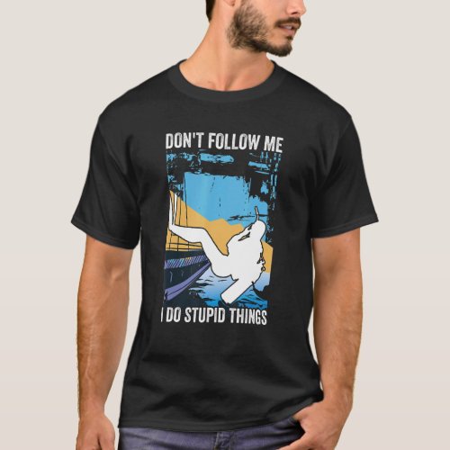 Dont Follow Me I Do Stupid Things Free Scuba Divi T_Shirt